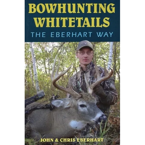 Bowhunting Whitetails the Eberhart Way - Paperback
