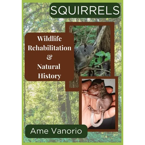 Squirrels: Wildlife Rehabilitation and Natural History - Paperback