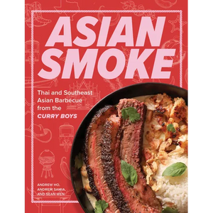 Asian Smoke: Thai and Southeast Asian Barbecue from the Curry Boys - Hardcover