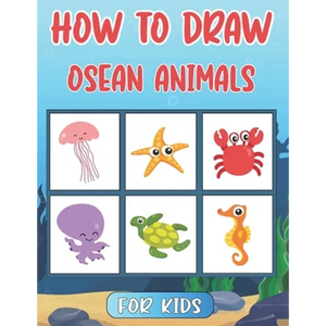How To Draw Ocean Animals For Kids: Step By Step Drawing Tutorial For Kids Ocean Animals ( How To Draw For Kids ) - Paperback