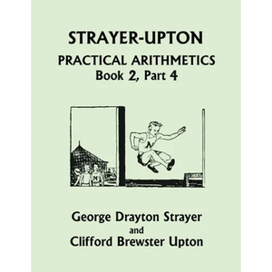 Strayer-Upton Practical Arithmetics BOOK 2, Part 4 (Yesterday's Classics) - Paperback