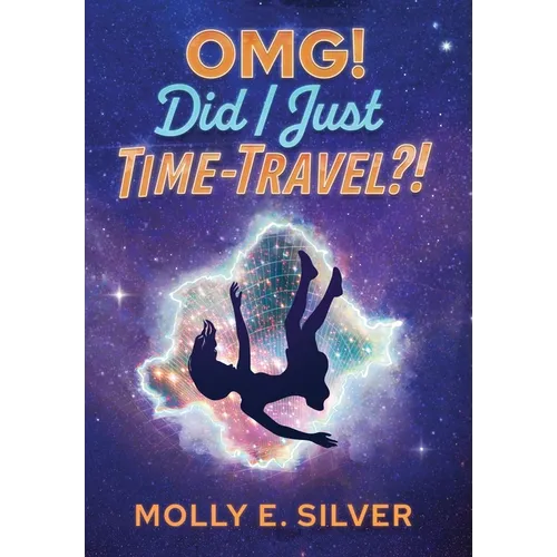 OMG! Did I Just Time-Travel?! - Hardcover