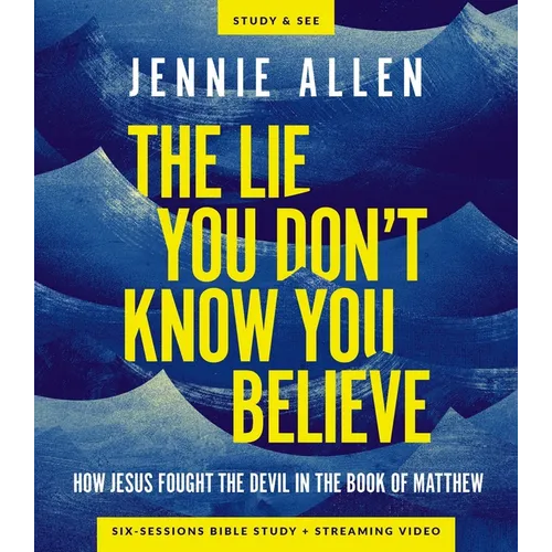 The Lie You Don't Know You Believe Bible Study Guide Plus Streaming Video: How Jesus Fought the Devil in the Book of Matthew - Paperback