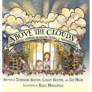 Above the Clouds: What Really Happens in Heaven During a Thunderstorm - Hardcover