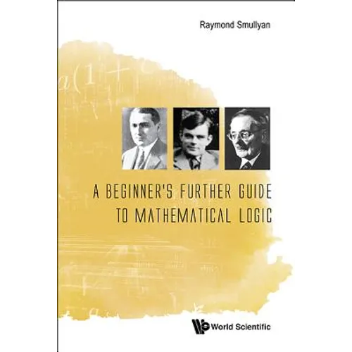 A Beginner's Further Guide to Mathematical Logic - Paperback