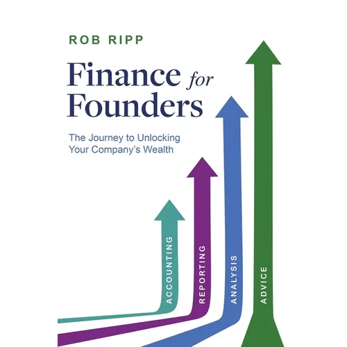 Finance for Founders: The Journey to Unlocking Your Company's Wealth - Paperback