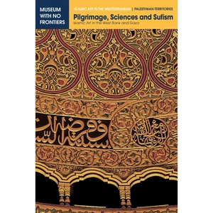 Pilgrimage, Sciences and Sufism: Islamic Art in the West Bank and Gaza - Paperback