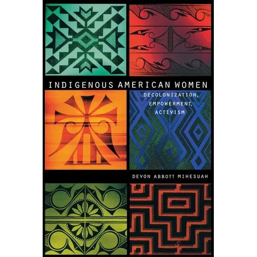 Indigenous American Women: Decolonization, Empowerment, Activism - Paperback