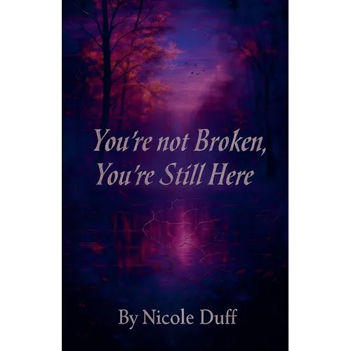 You're Not Broken, You're Still Here. - Paperback