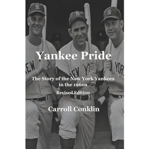 Yankee Pride: The Story of the New York Yankees in the 1960s: Revised Edition - Paperback