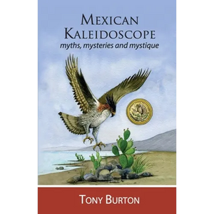 Mexican Kaleidoscope: Myths, mysteries and mystique - Paperback