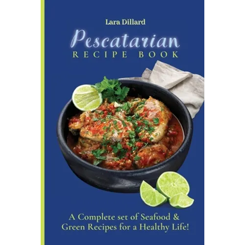 Pescatarian Recipe Book: A Complete set of Seafood and Green Recipes for a Healthy Life! - Paperback