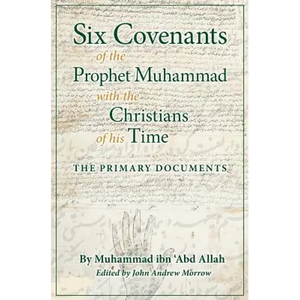 Six Covenants of the Prophet Muhammad with the Christians of His Time: The Primary Documents - Paperback