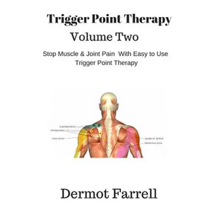 Trigger Point Therapy - Volume Two: Stop Muscle and Joint Pain naturally with Easy to Use Trigger Point Therapy - Paperback