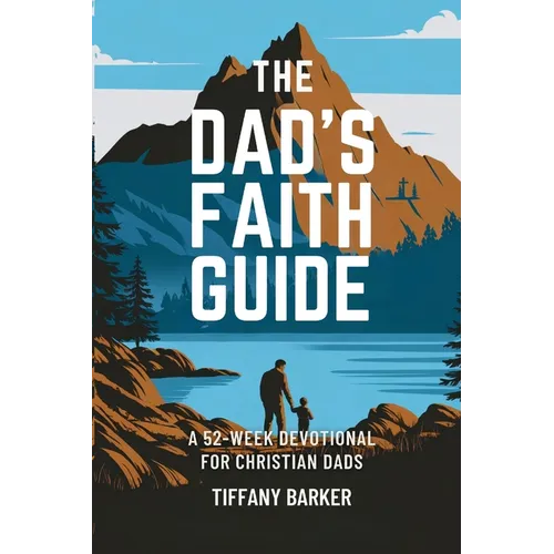The Dad's Faith Guide: A 52-Week Devotional for Christian Dads - Paperback