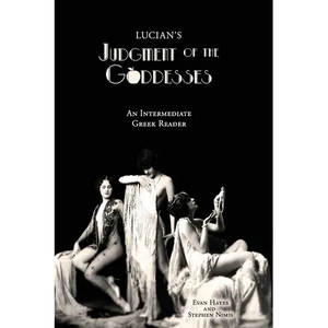 Lucian's Judgment of the Goddesses: An Intermediate Greek Reader: Greek Text with Running Vocabulary and Commentary - Paperback