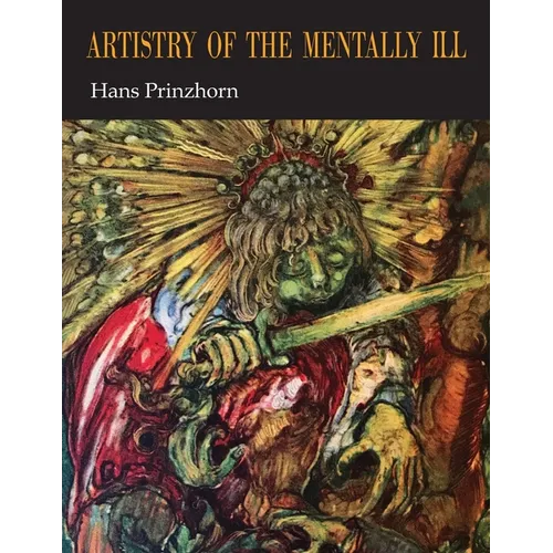 Artistry of the Mentally Ill: A Contribution to the Psychology and Psychopathology of Configuration - Paperback