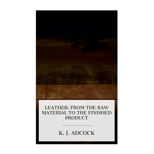 Leather: From the Raw Material to the Finished Product - Paperback