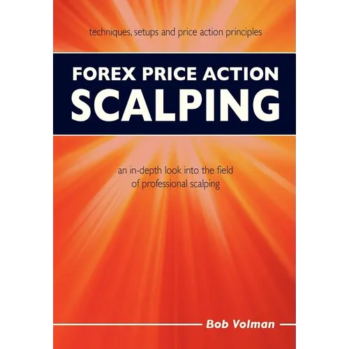Forex Price Action Scalping: an in-depth look into the field of professional scalping - Paperback