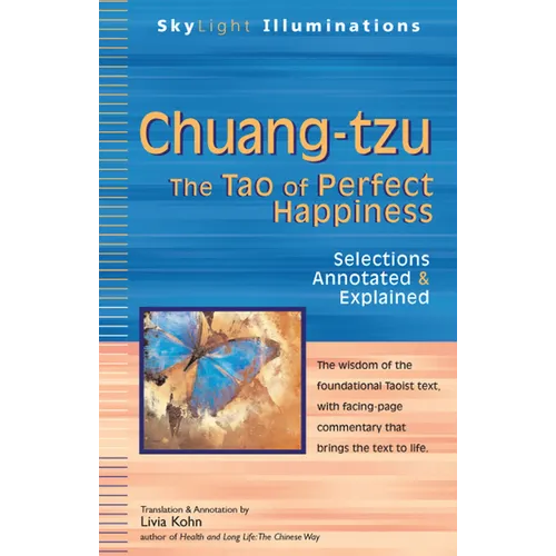 Chuang-Tzu: The Tao of Perfect Happiness--Selections Annotated & Explained - Paperback