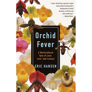 Orchid Fever: A Horticultural Tale of Love, Lust, and Lunacy - Paperback
