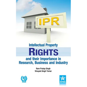 Intellectual Property Rights and their Importance in Research, Business and Industry - Hardcover