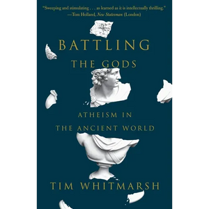 Battling the Gods: Atheism in the Ancient World - Paperback