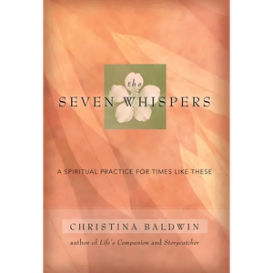 The Seven Whispers: A Spiritual Practice for Times Like These - Paperback