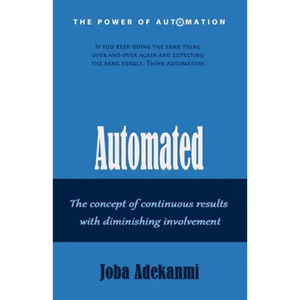 Automated: The concept of continuous result with diminishing involvement. - Paperback