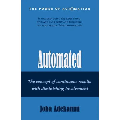 Automated: The concept of continuous result with diminishing involvement. - Paperback