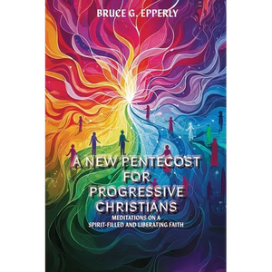 A New Pentecost for Progressive Christians - Paperback