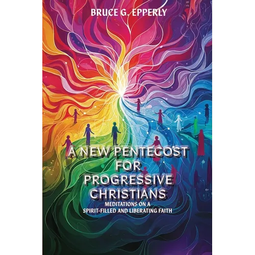 A New Pentecost for Progressive Christians - Paperback