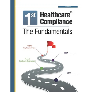 First Healthcare Compliance The Fundamentals, Second Edition - Paperback