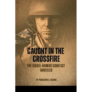 Caught in the Crossfire: The Israel-Hamas Conflict Unveiled - Paperback