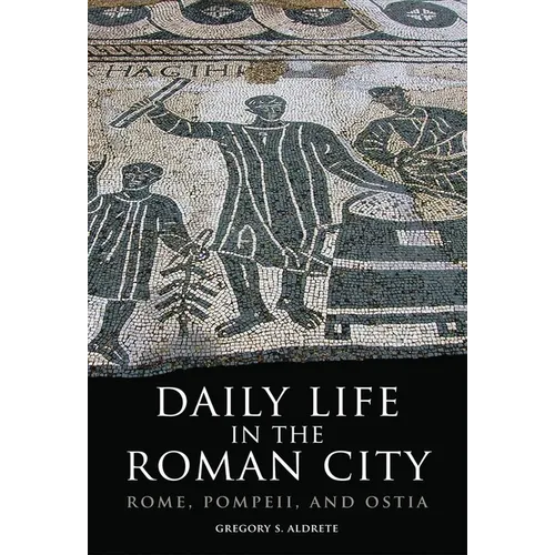 Daily Life in the Roman City: Rome, Pompeii, and Ostia - Paperback