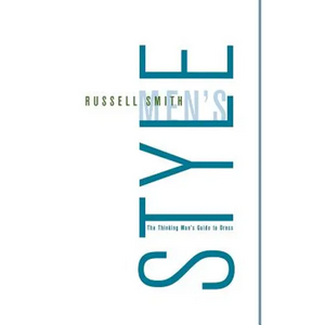 Men's Style: The Thinking Man's Guide to Dress - Paperback