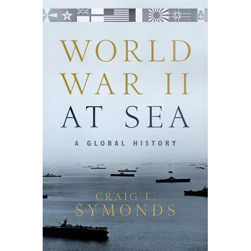 World War II at Sea: A Global History - Hardcover