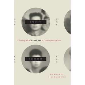 Negative Exposures: Knowing What Not to Know in Contemporary China - Paperback