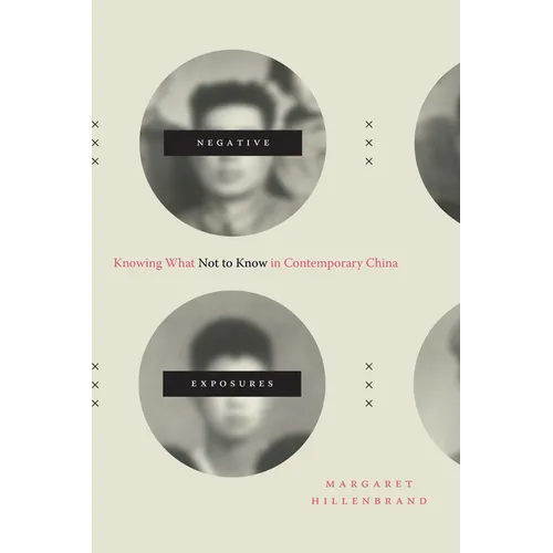 Negative Exposures: Knowing What Not to Know in Contemporary China - Paperback