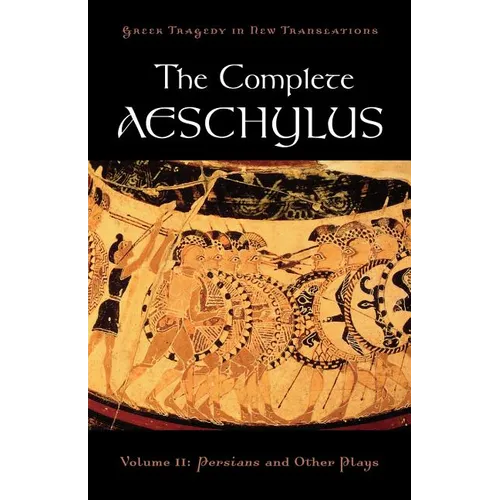 The Complete Aeschylus: Volume II: Persians and Other Plays - Paperback
