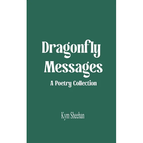 Dragonfly Messages A Poetry Collection - Paperback