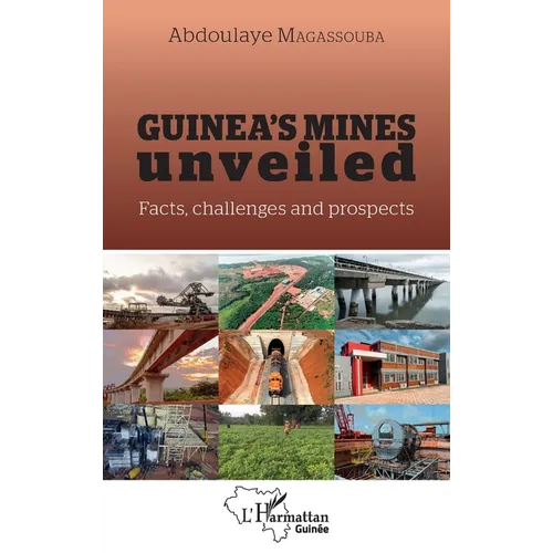 Guinea's mines unveiled: Facts, challenges and prospects - Paperback
