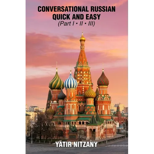 Conversational Russian Quick and Easy: The Most Innovative Technique to Learn the Russian Language - Paperback