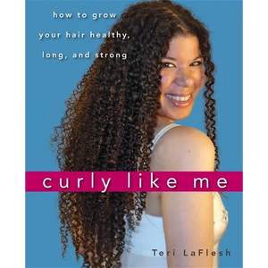 Curly Like Me: How to Grow Your Hair Healthy, Long, and Strong - Paperback