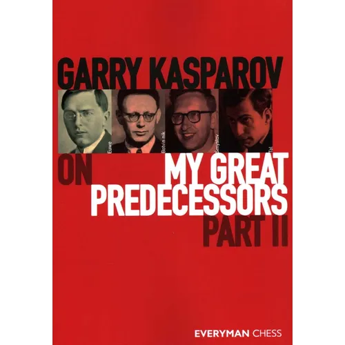 Garry Kasparov on My Great Predecessors, Part 2 - Paperback
