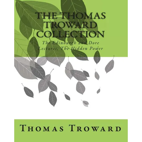 The Thomas Troward Collection: The Edinburgh and Dore Lectures, The Hidden Power - Paperback