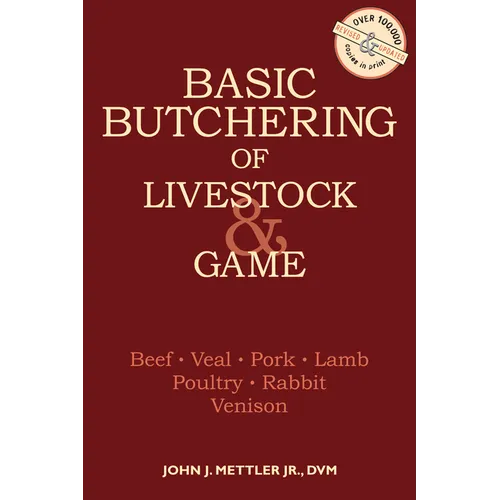 Basic Butchering of Livestock & Game: Beef, Veal, Pork, Lamb, Poultry, Rabbit, Venison - Paperback