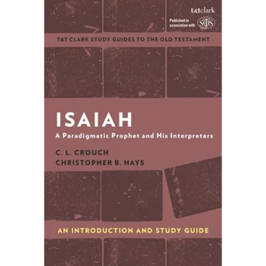 Isaiah: An Introduction and Study Guide: A Paradigmatic Prophet and His Interpreters - Paperback