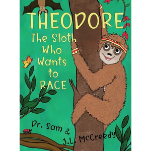 Theodore, The Sloth Who Wants To Race - Hardcover