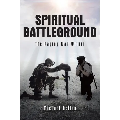Spiritual Battleground: The Raging War Within - Paperback